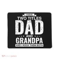 I Have Two Titles Dad And Grandpa Fathers Day Mousepad thumb 0