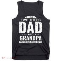 I Have Two Titles Dad And Grandpa Fathers Day Tank Top thumb 0