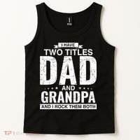 I Have Two Titles Dad And Grandpa Fathers Day Tank Top thumb 2