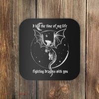 I Had The Time Of My Life Fighting Dragons With You Coaster thumb 0