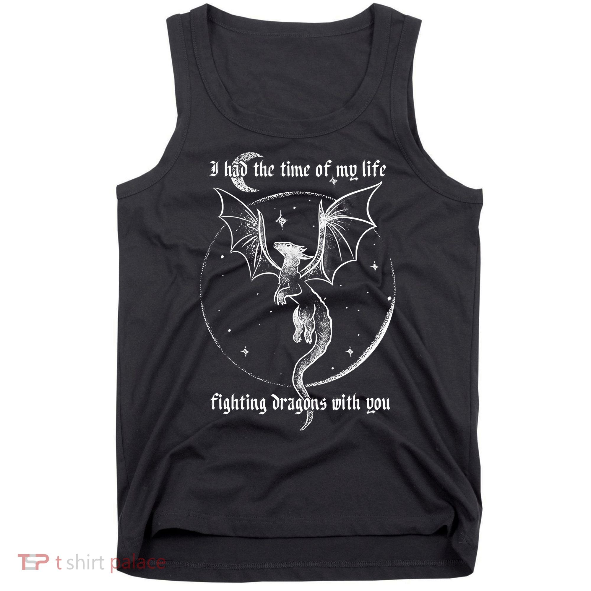 I Had The Time Of My Life Fighting Dragons With You Tank Top