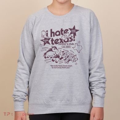 I Hate Texas RunnerS Women's Sweatshirt