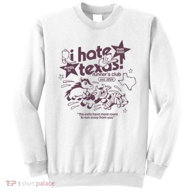 I Hate Texas RunnerS Sweatshirt