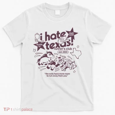 I Hate Texas RunnerS T-Shirt
