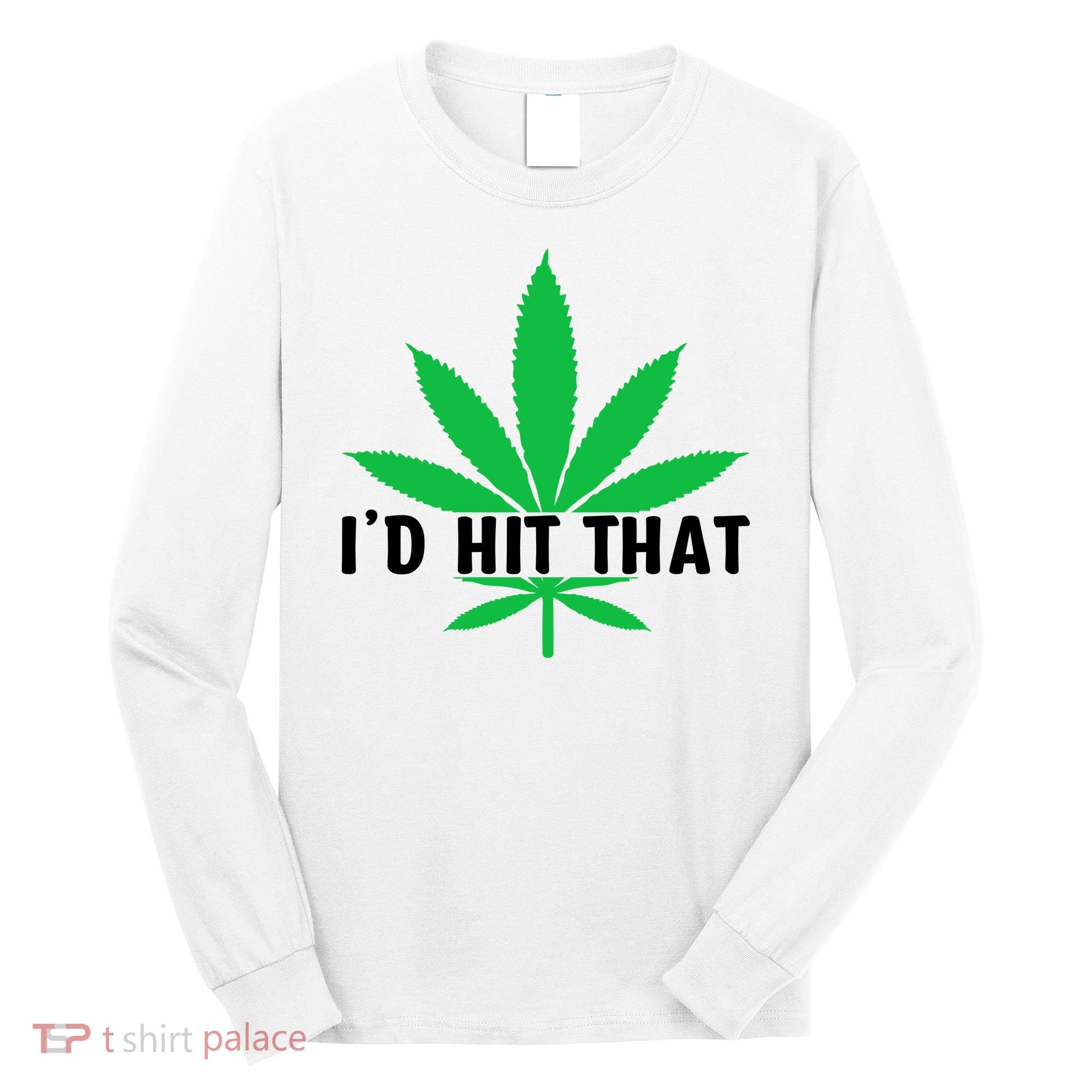 ID Hit That Funny Weed 4/20 Long Sleeve Shirt