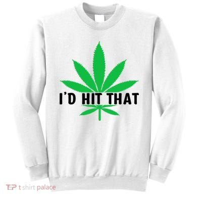 ID Hit That Funny Weed 4/20 Sweatshirt