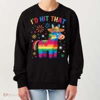Id Hit That Pinata Funny 5 Cinco De Mayo Party Mexican Women's Sweatshirt thumb 0