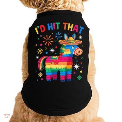 Id Hit That Pinata Funny 5 Cinco De Mayo Party Mexican Doggie Tank