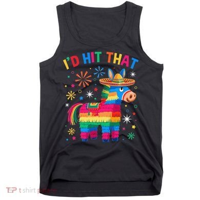 Id Hit That Pinata Funny 5 Cinco De Mayo Party Mexican Tank Top
