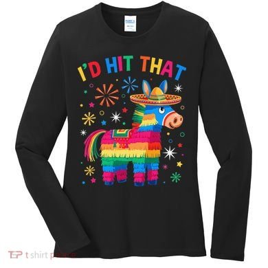 Id Hit That Pinata Funny 5 Cinco De Mayo Party Mexican Women's Long Sleeve Shirt