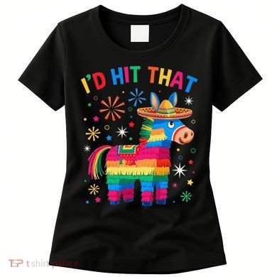 Id Hit That Pinata Funny 5 Cinco De Mayo Party Mexican Women's T-Shirt