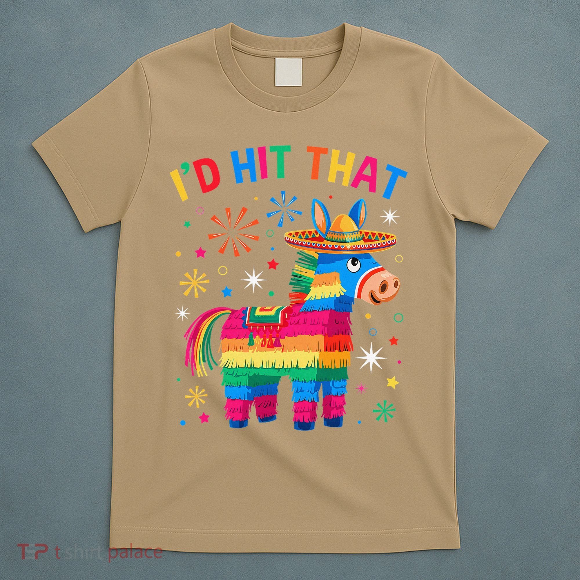 Id Hit That Pinata Funny 5 Cinco De Mayo Party Mexican T-Shirt