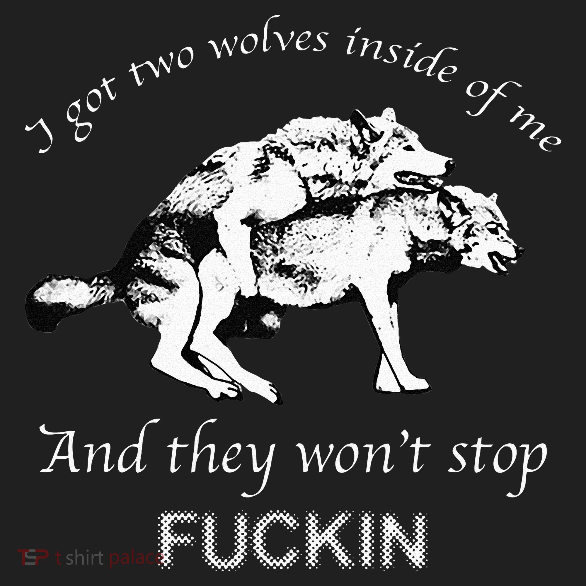 I Have Two Wolves Inside Of Me And They Won't Stop Fvcking Tumbler