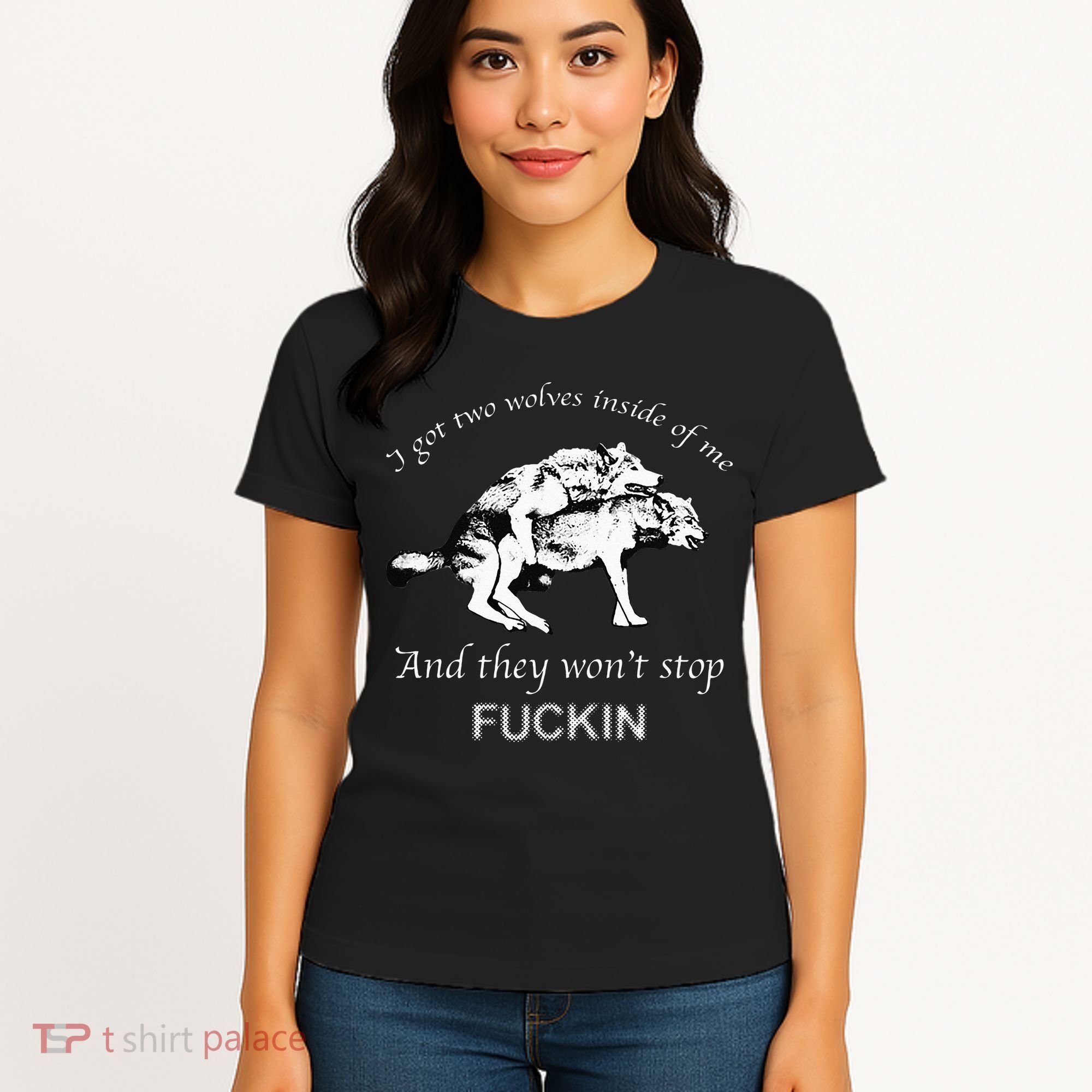 I Have Two Wolves Inside Of Me And They Won't Stop Fvcking Women's T-Shirt