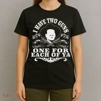 I Have Two Guns One For Each Of Ya T-Shirt thumb 4