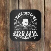 I Have Two Guns One For Each Of Ya Coaster thumb 0