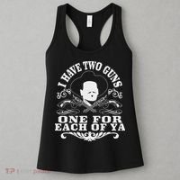I Have Two Guns One For Each Of Ya Women's Tank Top thumb 3