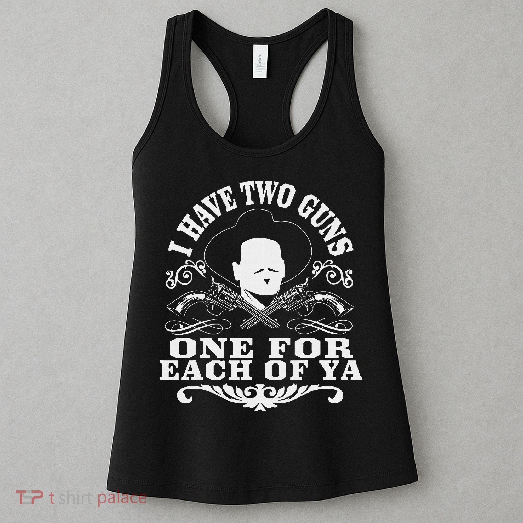 I Have Two Guns One For Each Of Ya Women's Tank Top