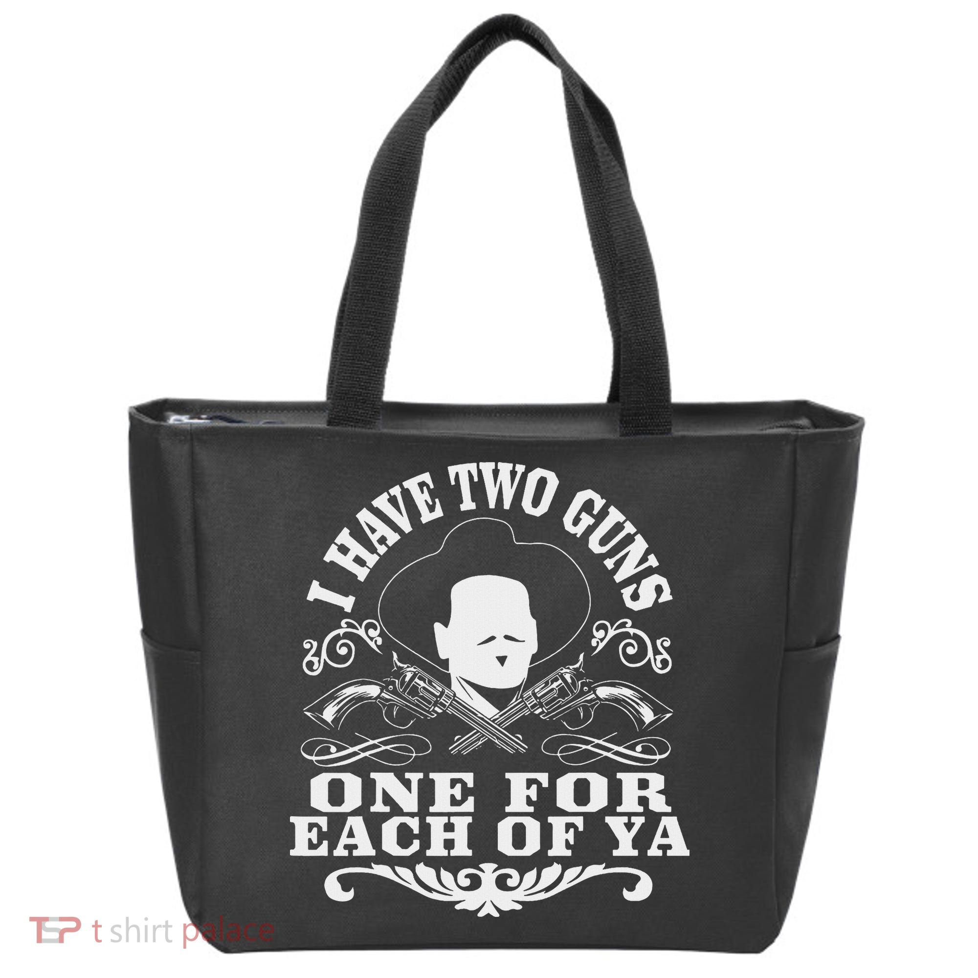 I Have Two Guns One For Each Of Ya Tote Bag