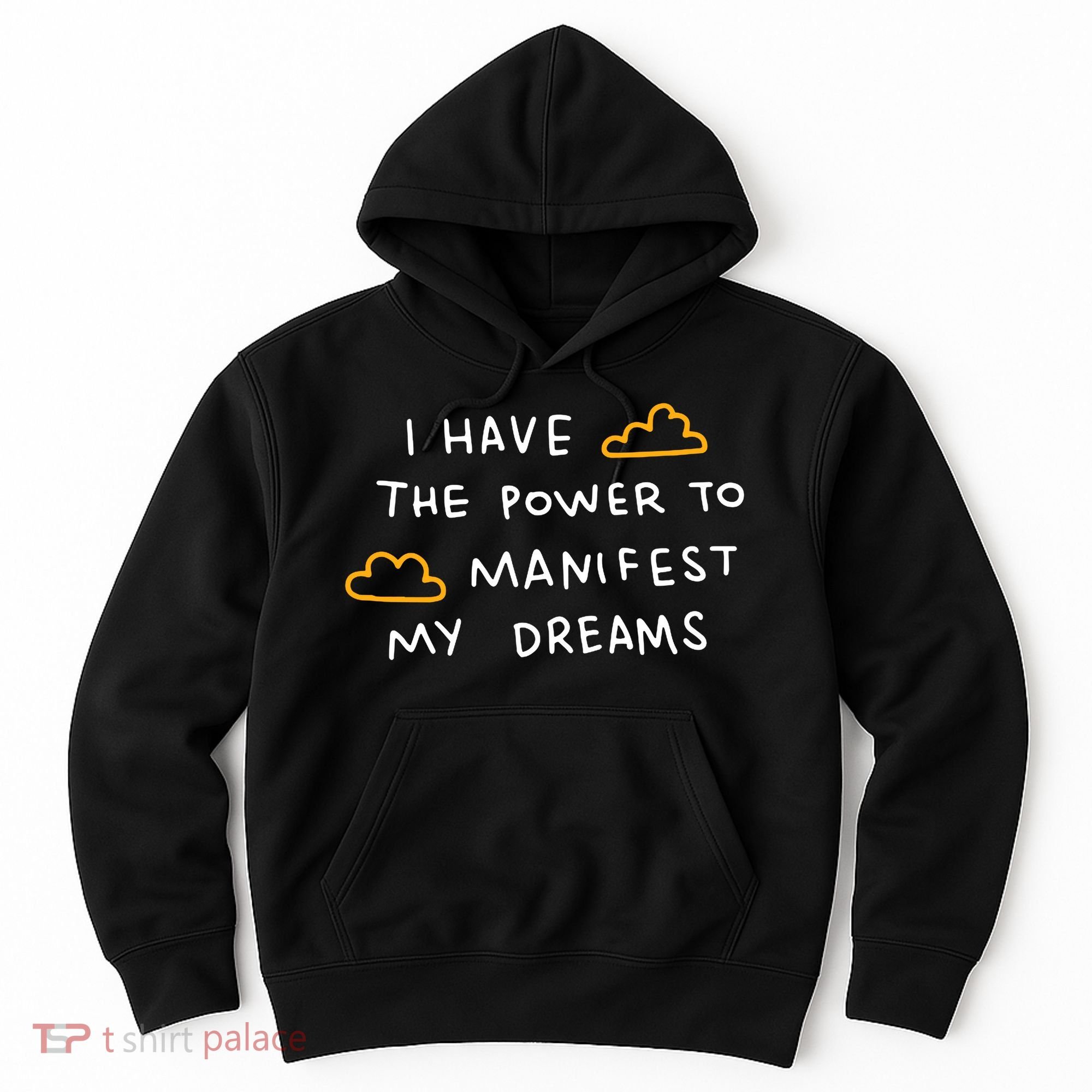 I Have The Power To Manifest My Dreams Hoodie