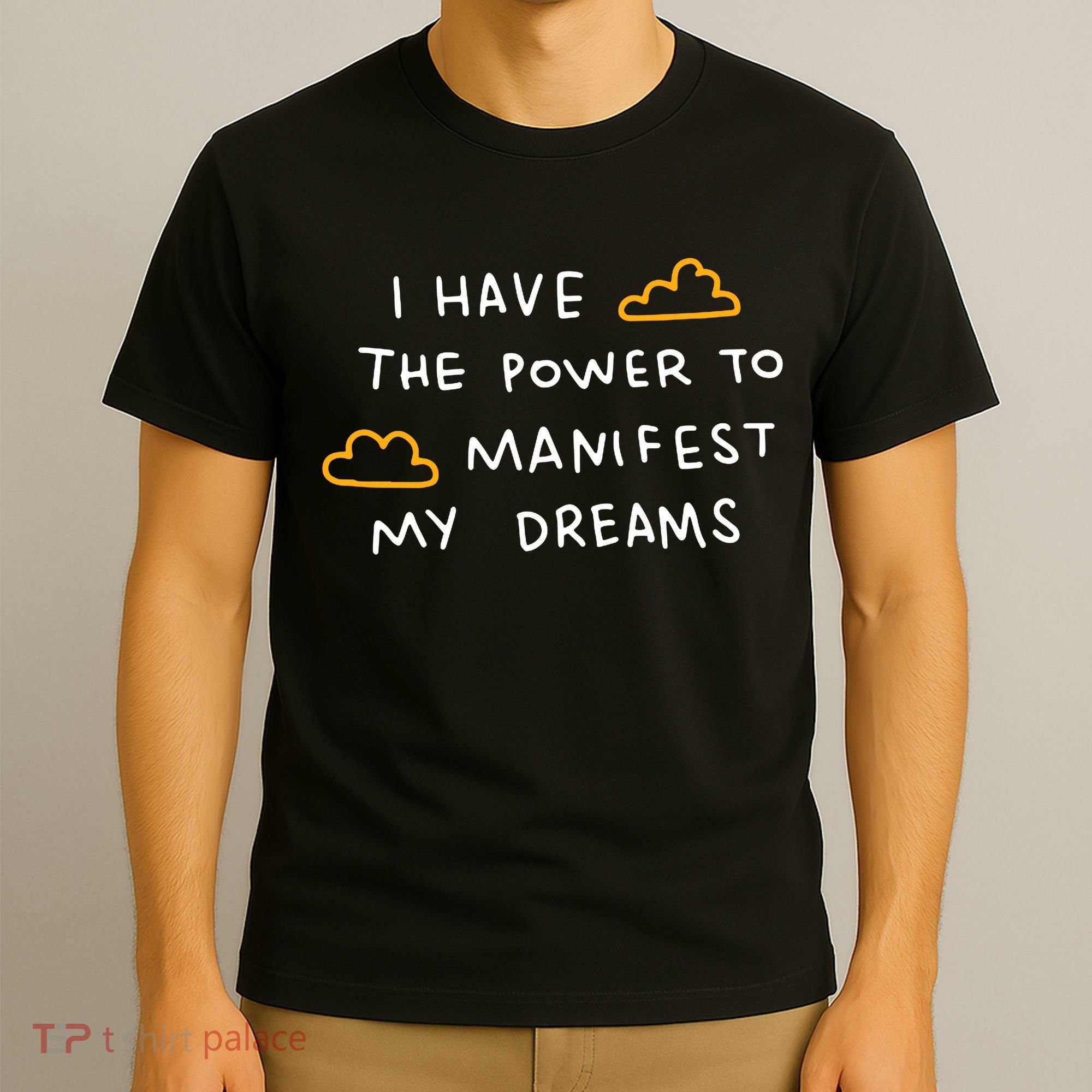 I Have The Power To Manifest My Dreams T-Shirt