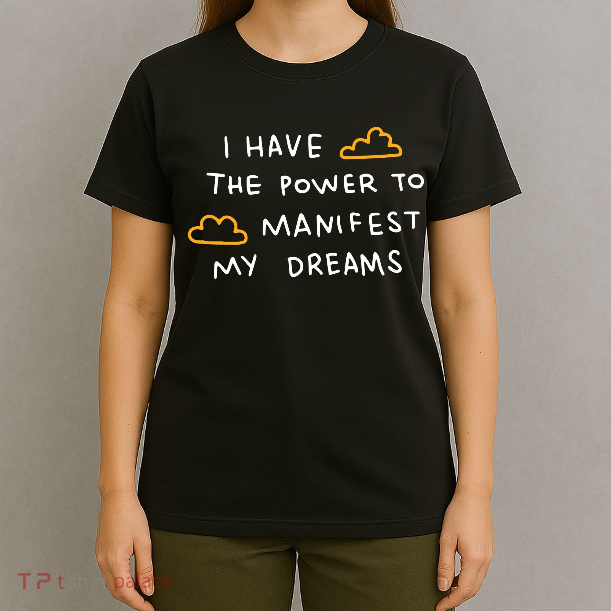 I Have The Power To Manifest My Dreams T-Shirt