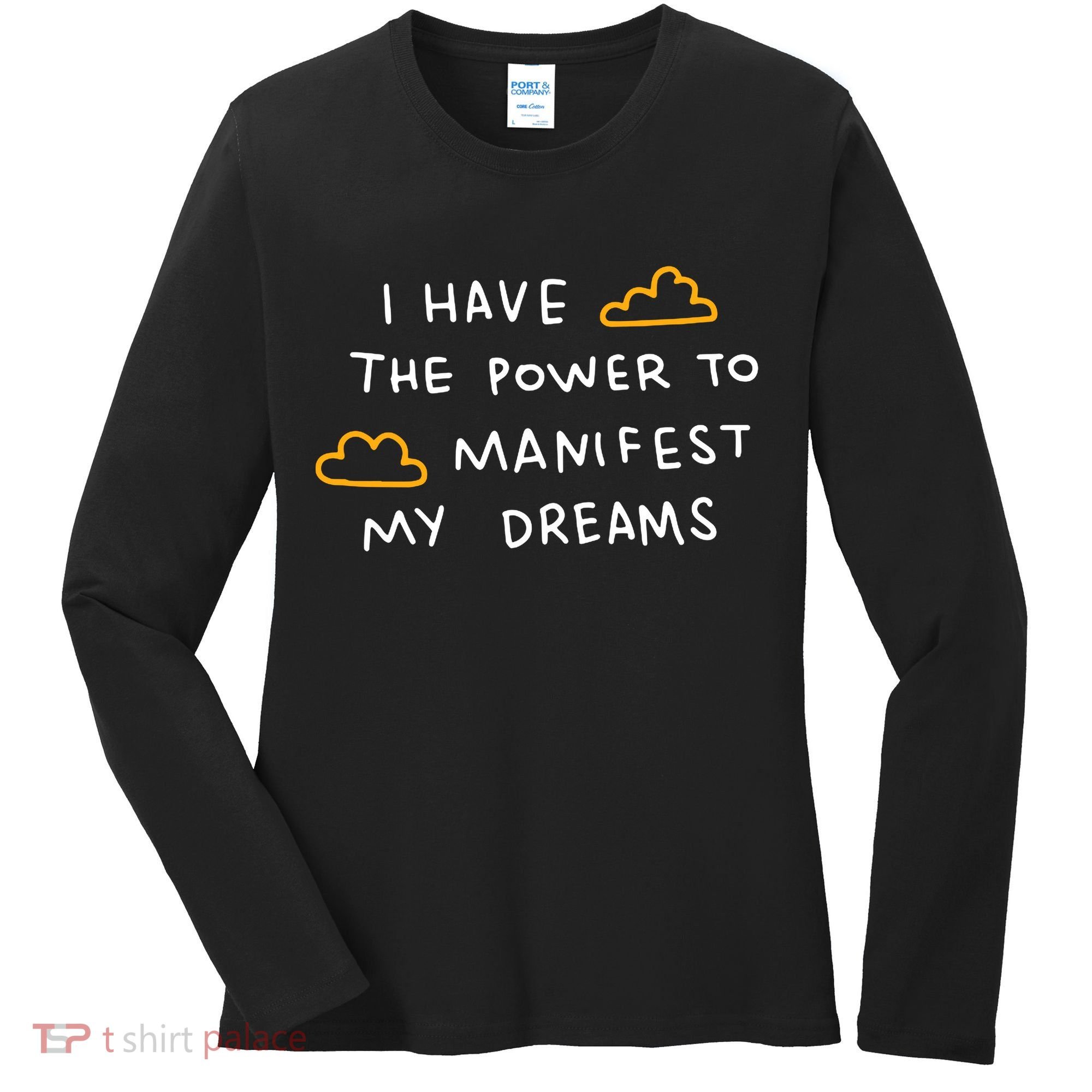 I Have The Power To Manifest My Dreams Women's Long Sleeve Shirt