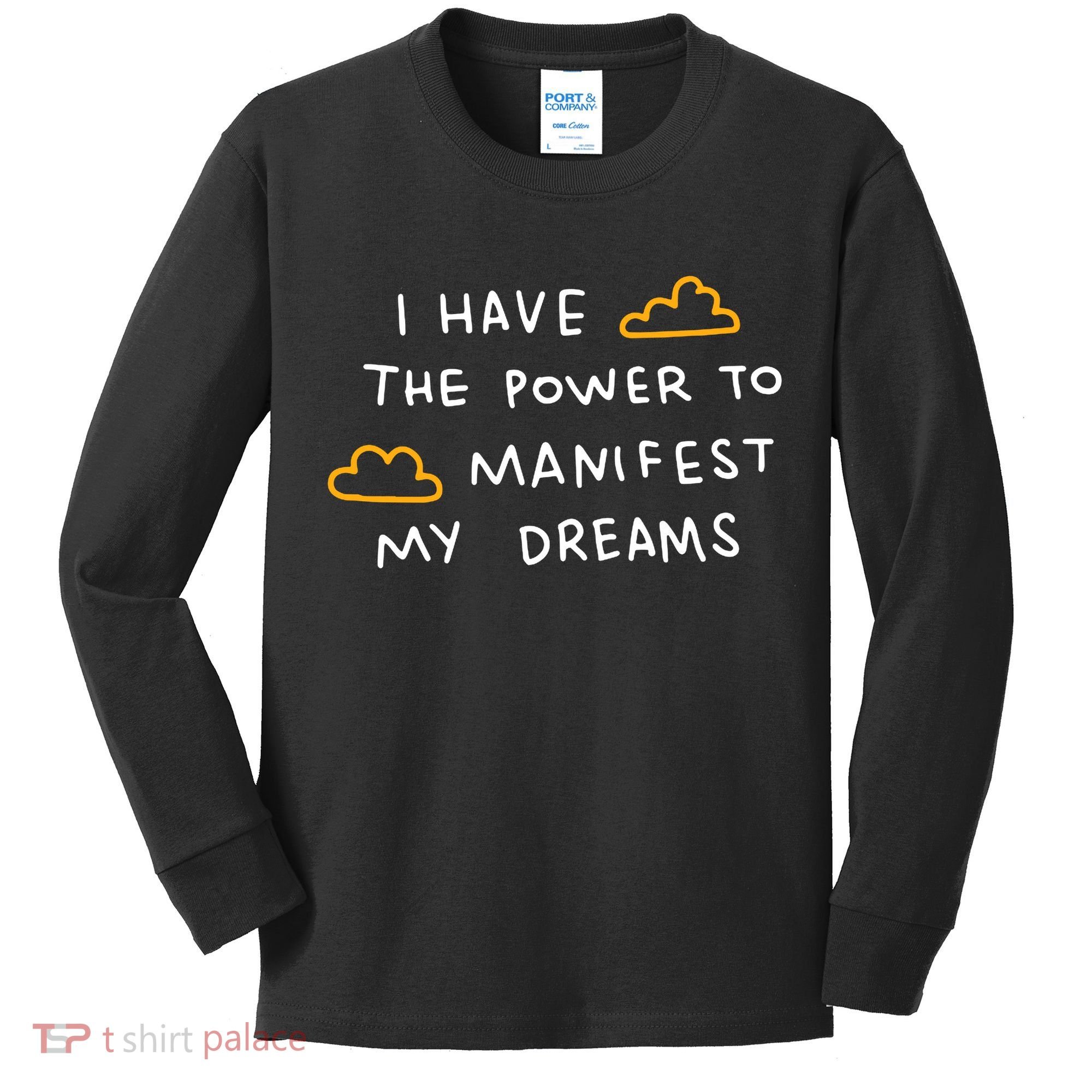 I Have The Power To Manifest My Dreams Kids Long Sleeve Shirt
