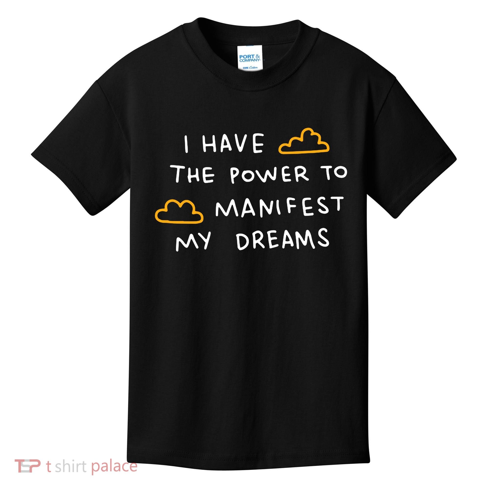 I Have The Power To Manifest My Dreams Kids T-Shirt