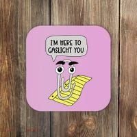 I'm here to gaslight you Funny  Coaster thumb 0