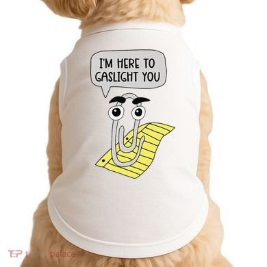 I'm here to gaslight you Funny  Doggie Tank
