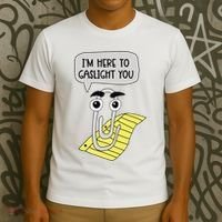 I'm here to gaslight you Funny  T-Shirt thumb 3