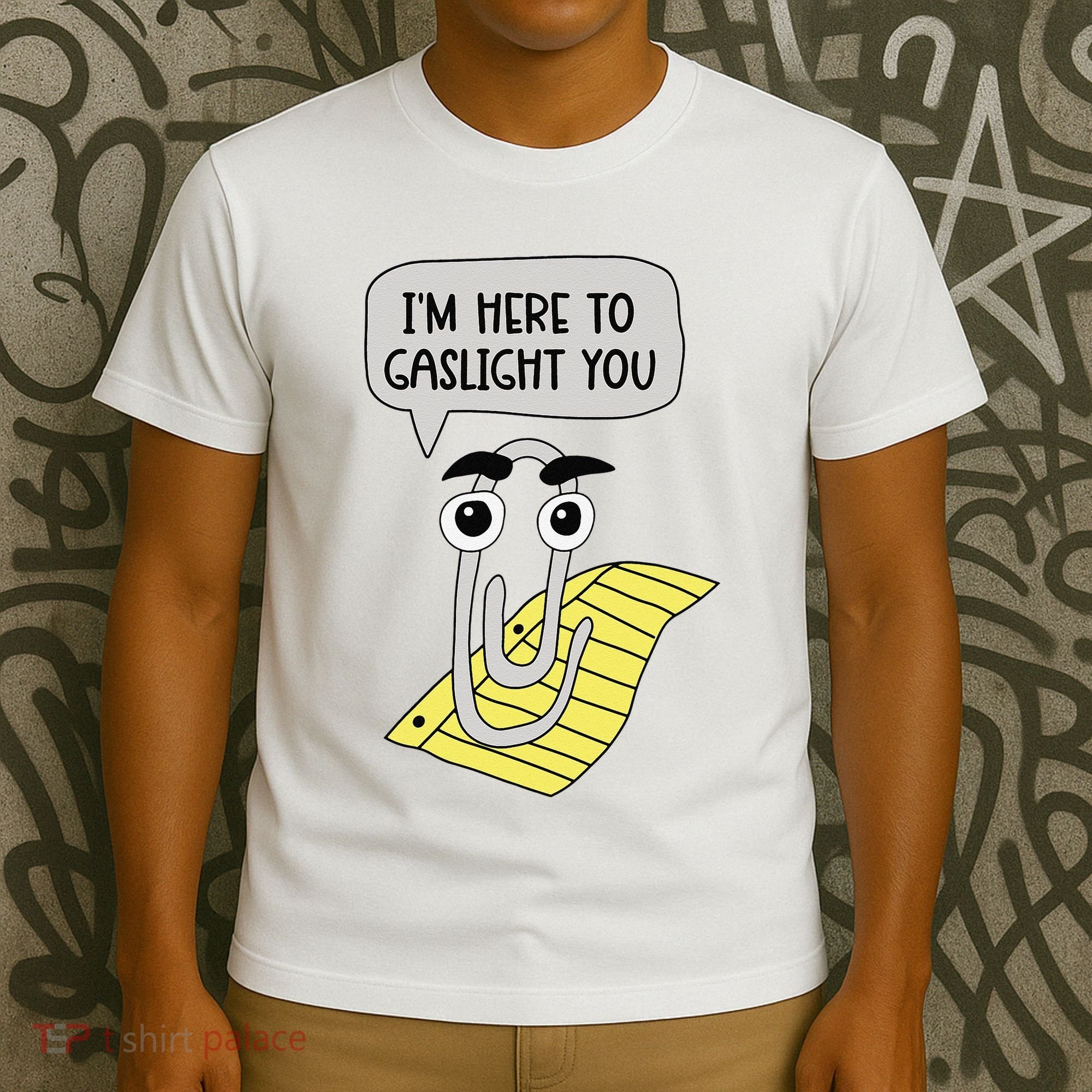 I'm here to gaslight you Funny  T-Shirt