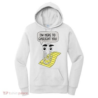 I'm here to gaslight you Funny  Women's Hoodie