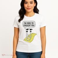 I'm here to gaslight you Funny  Women's T-Shirt thumb 4