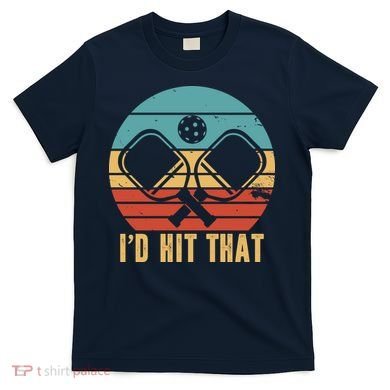 I'd Hit That Funny Pickleball Retro T-Shirt