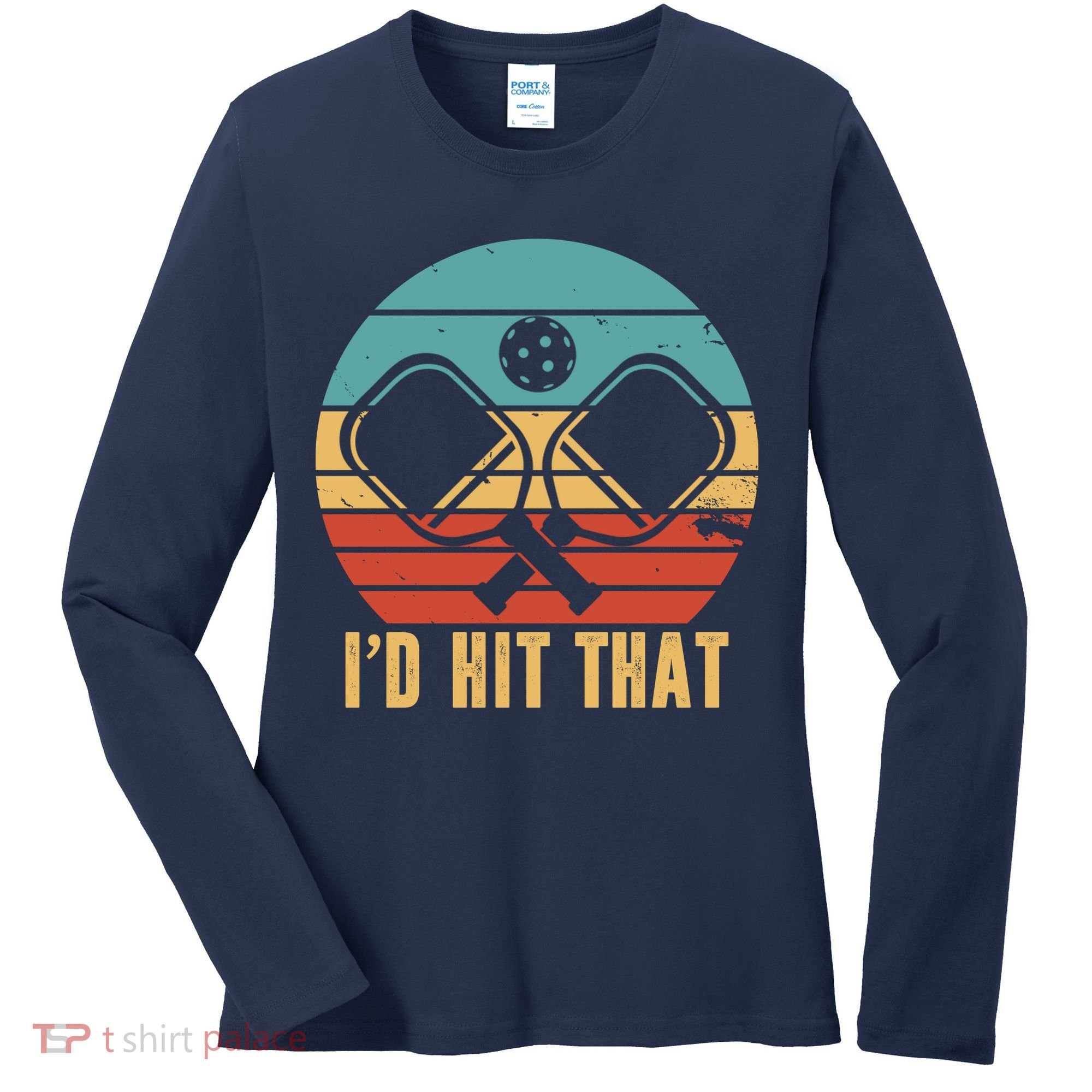 I'd Hit That Funny Pickleball Retro Women's Long Sleeve Shirt