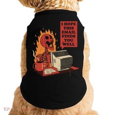I Hope This Email Finds You Well Funny Doggie Tank