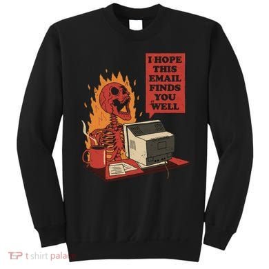 I Hope This Email Finds You Well Funny Sweatshirt