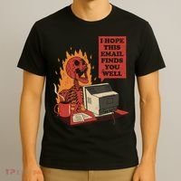 I Hope This Email Finds You Well Funny T-Shirt thumb 3