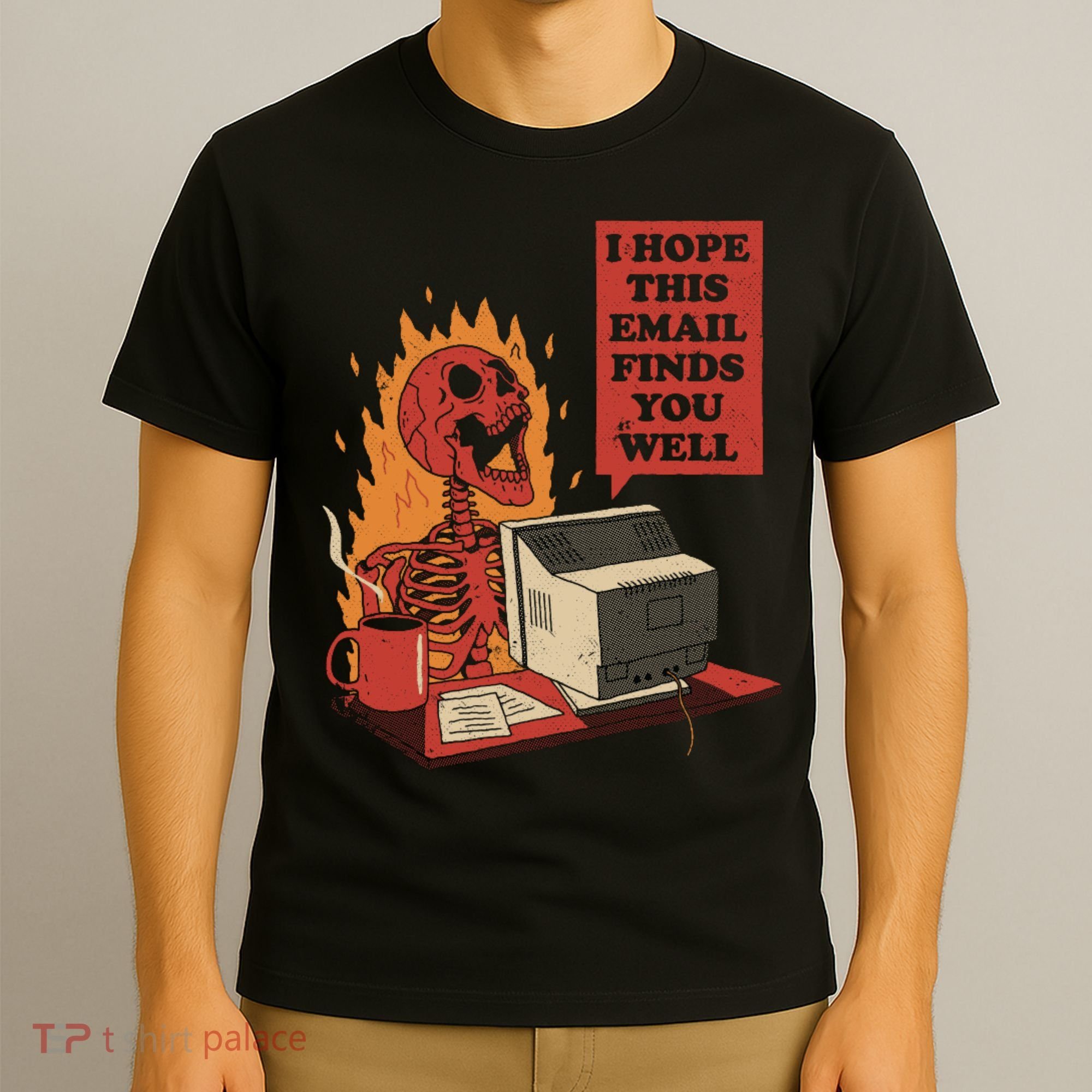 I Hope This Email Finds You Well Funny T-Shirt