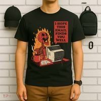 I Hope This Email Finds You Well Funny T-Shirt thumb 6