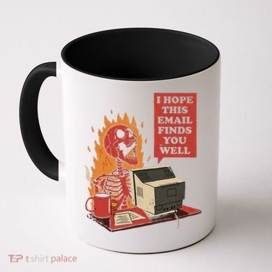 I Hope This Email Finds You Well Funny Coffee Mug