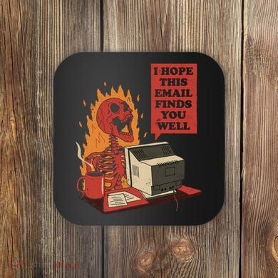 I Hope This Email Finds You Well Funny Coaster