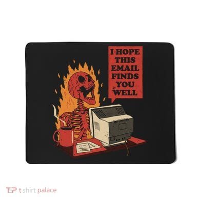 I Hope This Email Finds You Well Funny Mousepad
