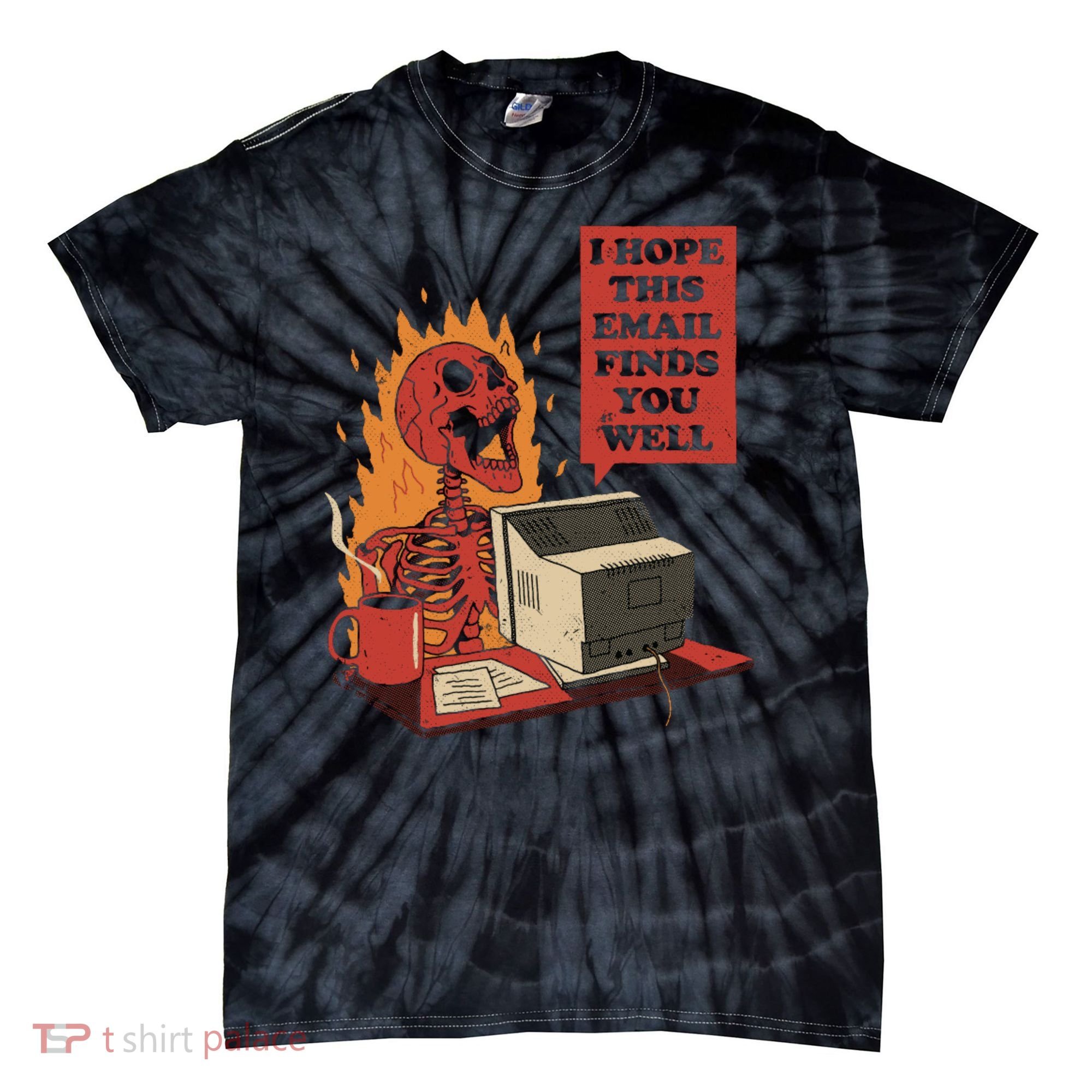 I Hope This Email Finds You Well Funny Tie-Dye T-Shirt