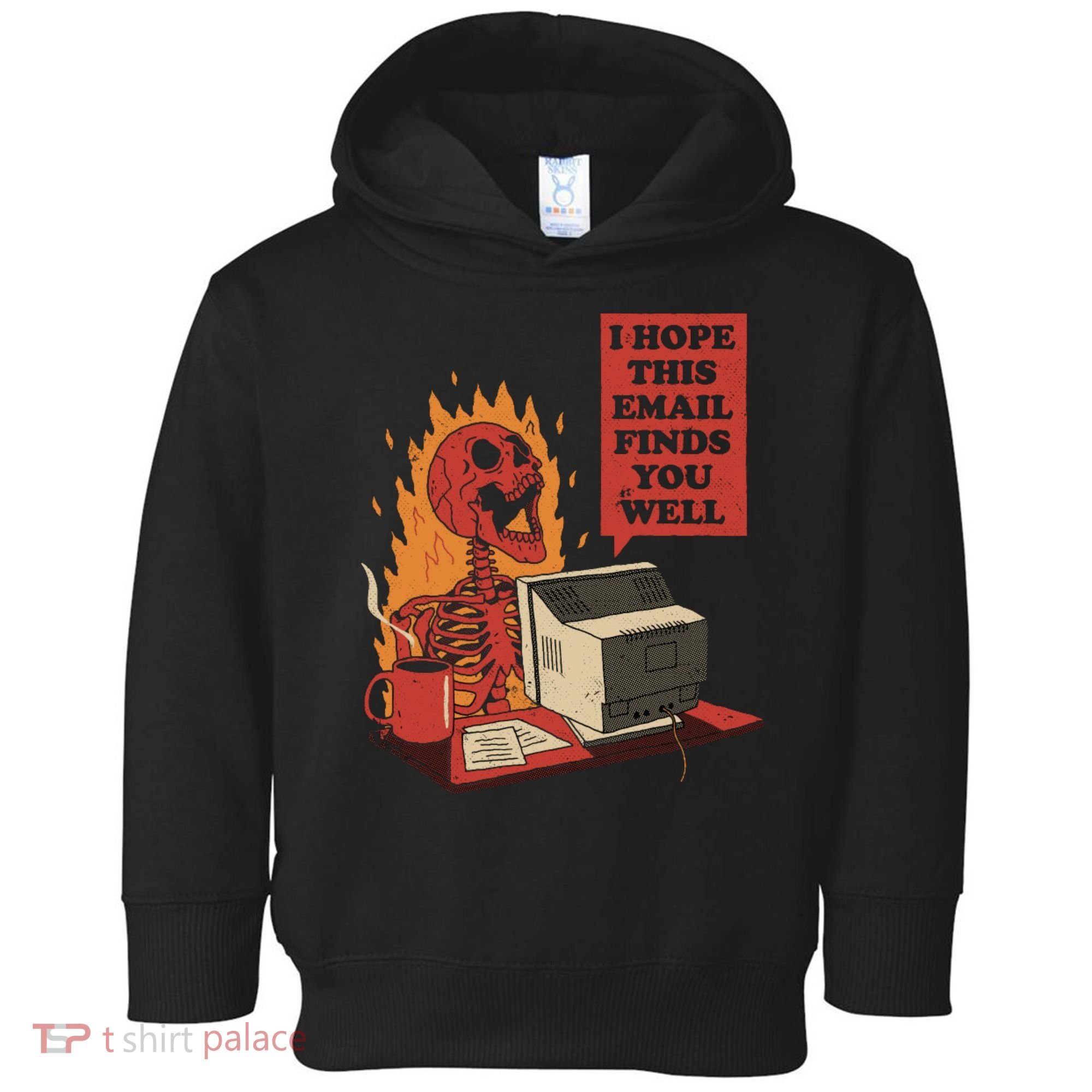 I Hope This Email Finds You Well Funny Toddler Hoodie