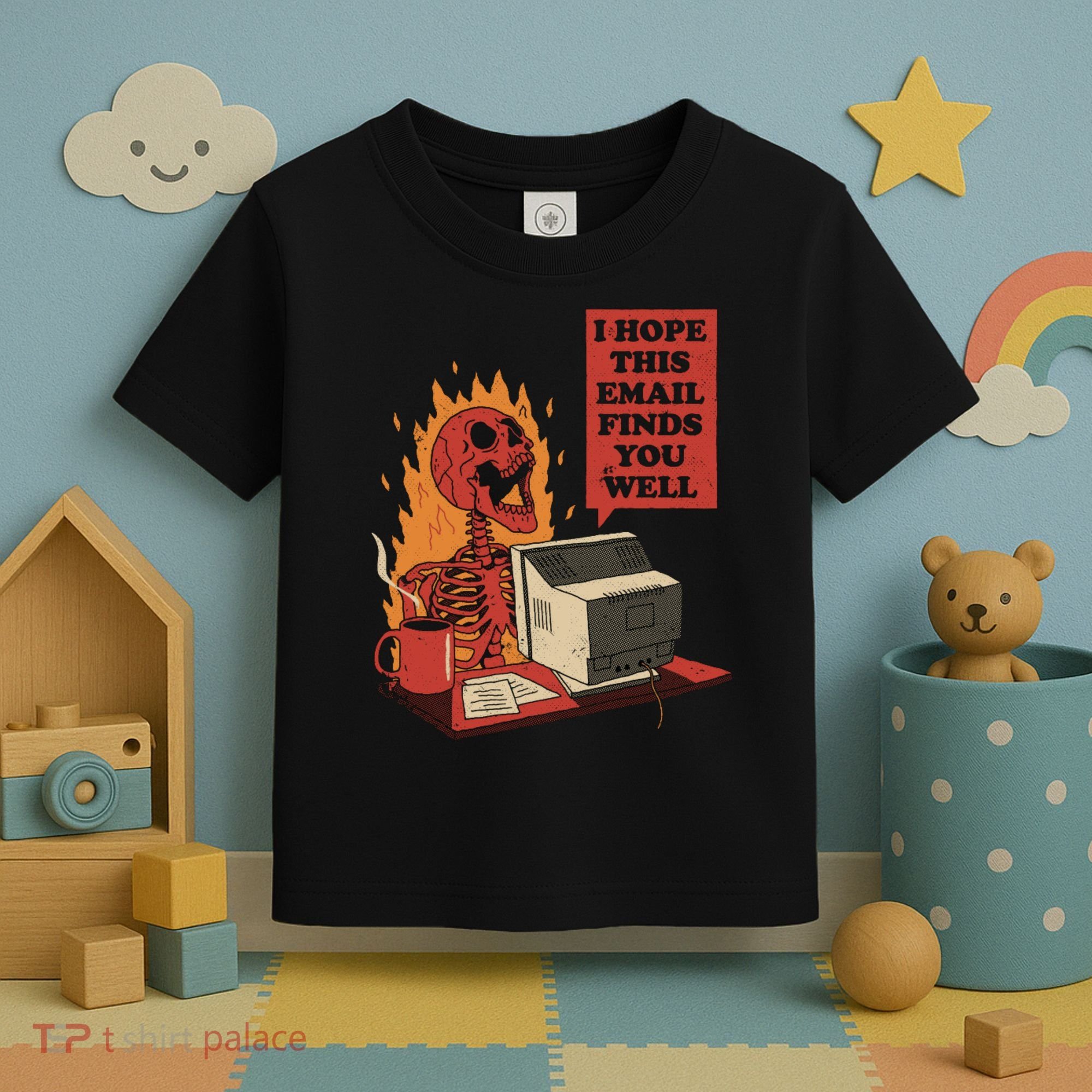 I Hope This Email Finds You Well Funny Toddler T-Shirt