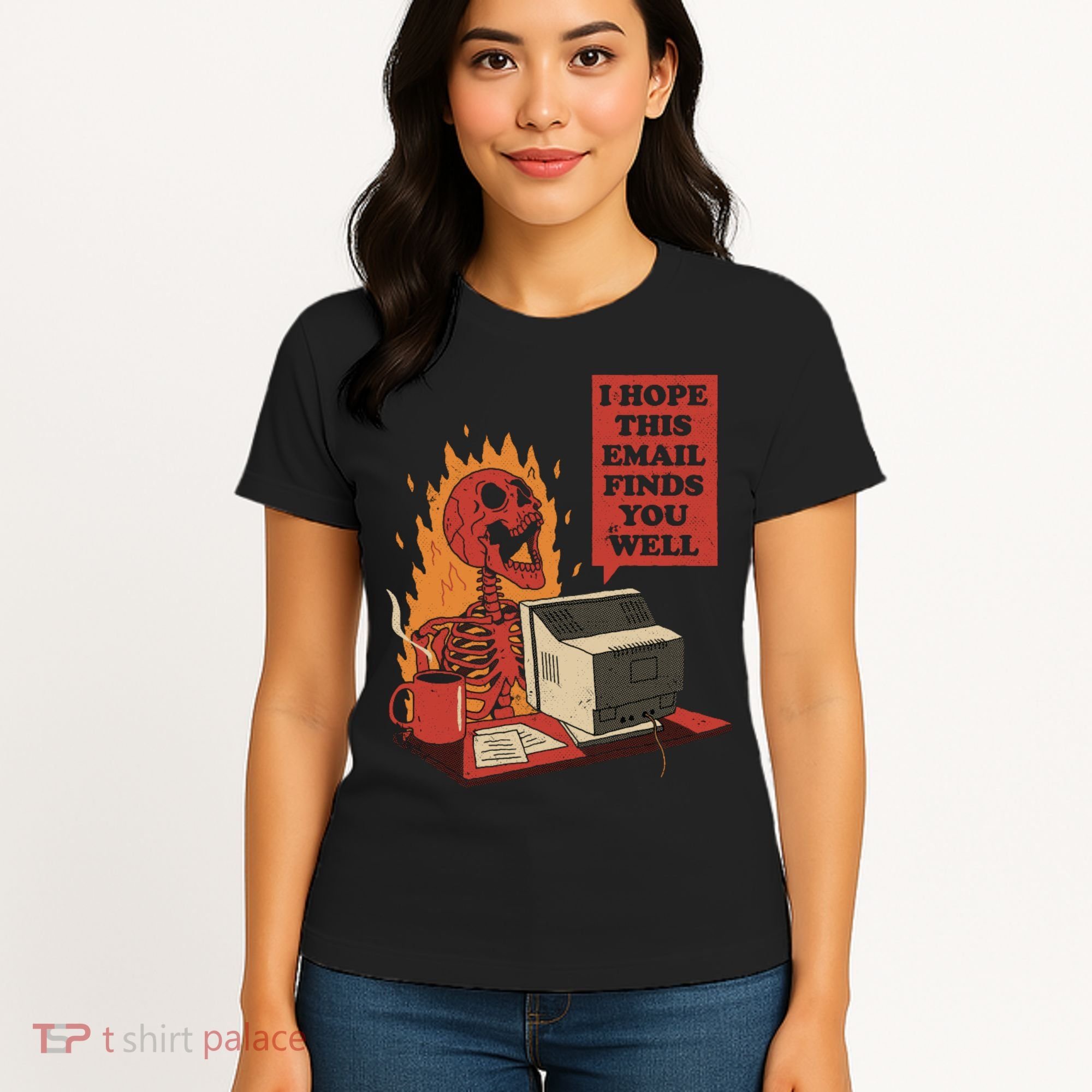 I Hope This Email Finds You Well Funny Women's T-Shirt