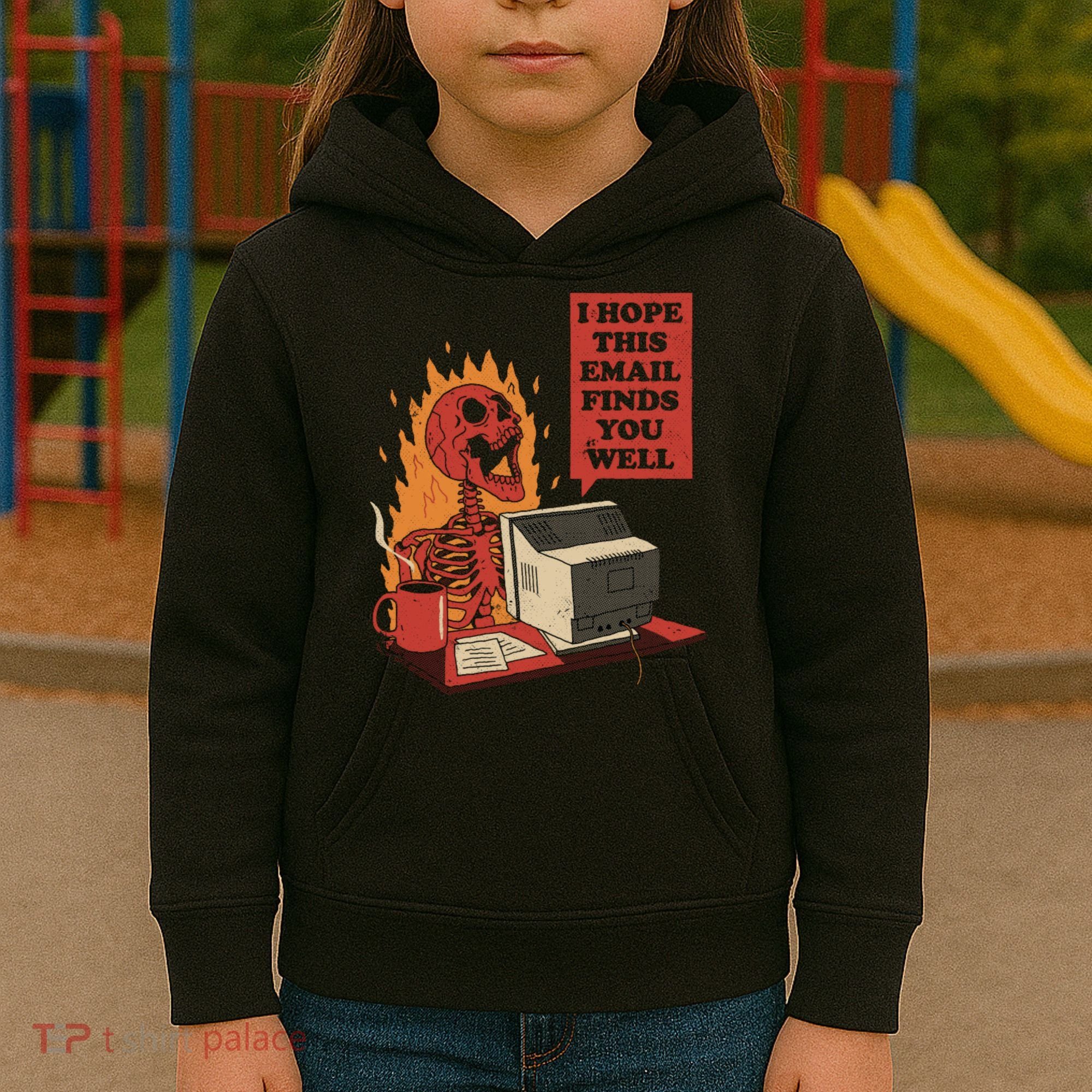 I Hope This Email Finds You Well Funny Kids Hoodie